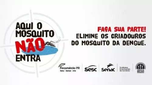 FAÇA SUA PARTE! ELIMINE OS CRIADOUROS DO MOSQUITO DA DENGUE.